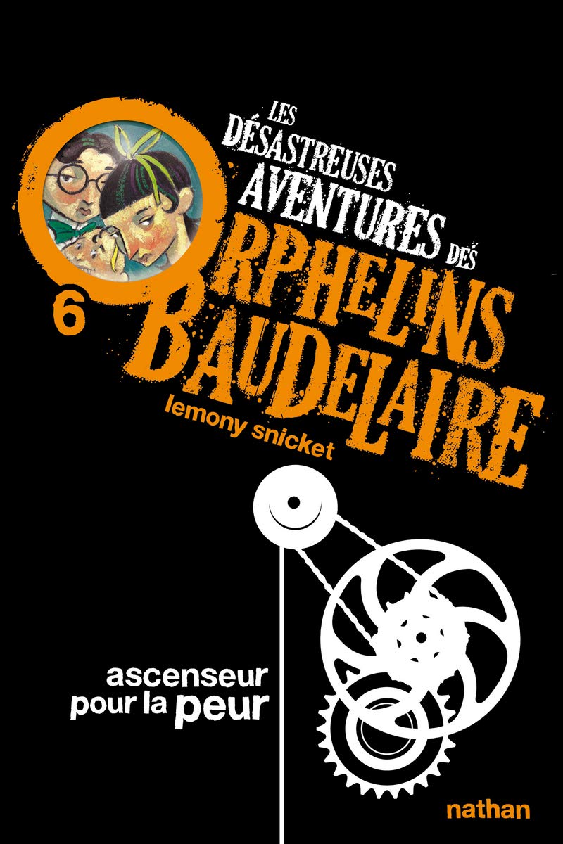Ascenseur pour la peur: Les désastreuses aventures des Orphelins Baudelaire, Tome 6 (6) 9782092524862