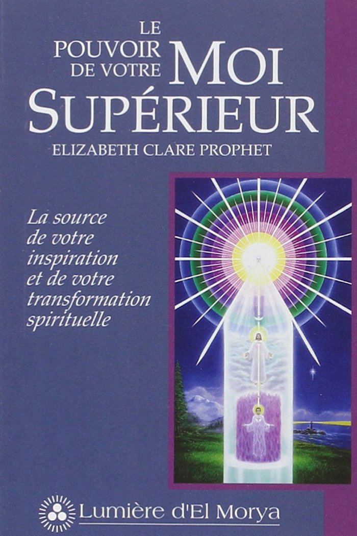 Le pouvoir de votre Moi Supérieur : La source de votre inspiration et de votre transformation spirituelle 9782922136159