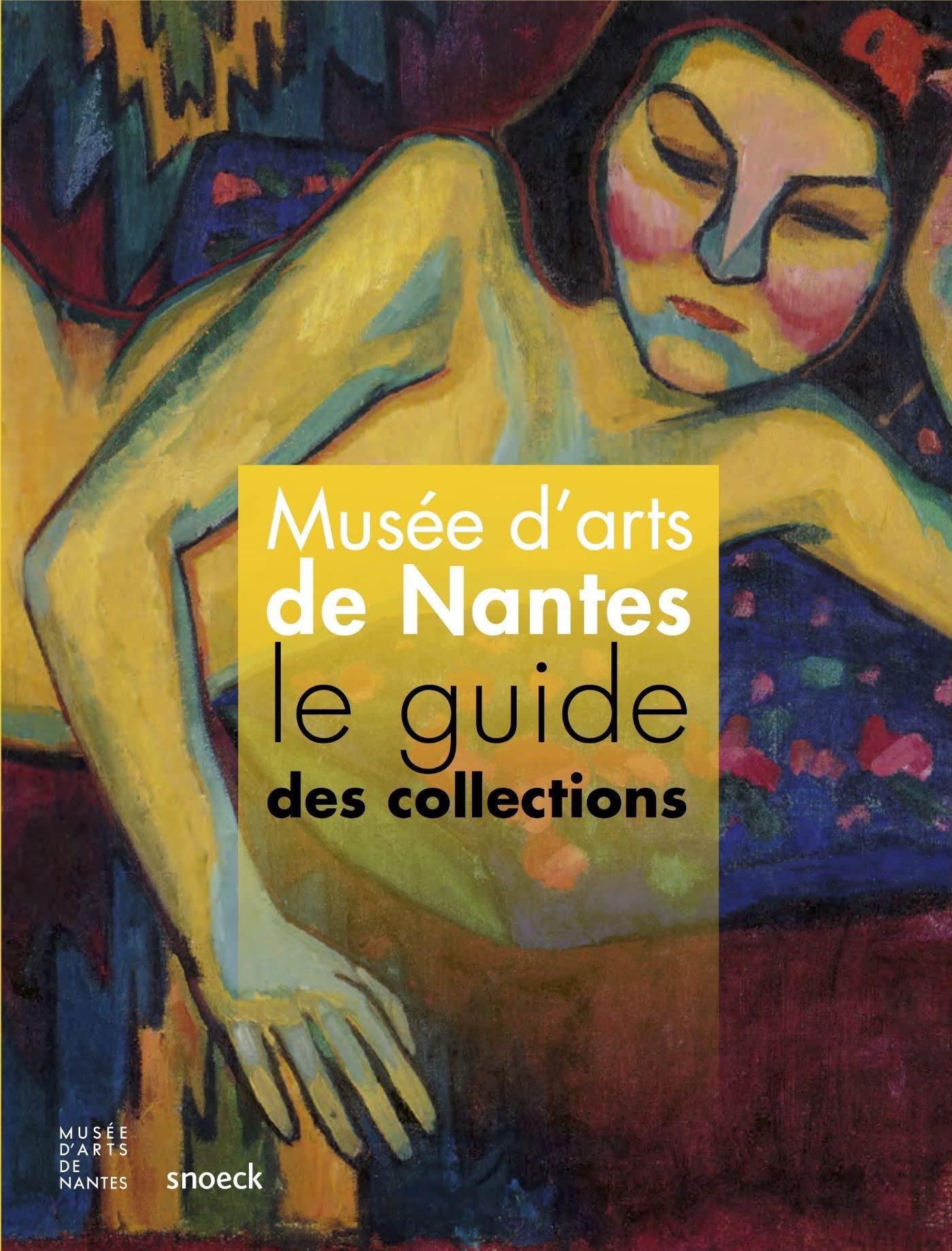 GUIDE DES COLLECTIONS DU MUSEE DES BEAUX ART DE NANTES 9789461613691