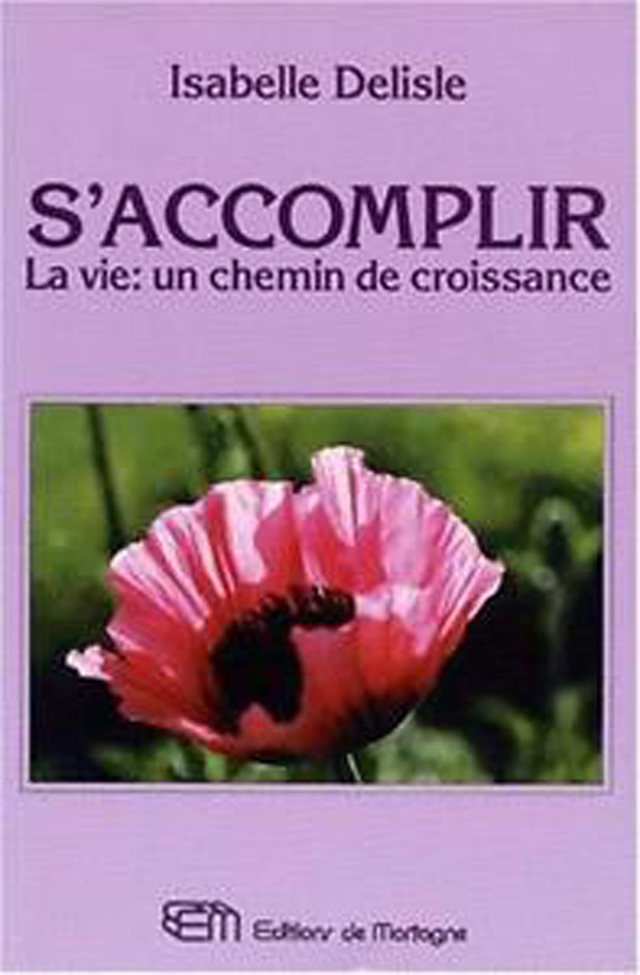 S'Accomplir. La Vie : Un Chemin De Croissance 9782890748484