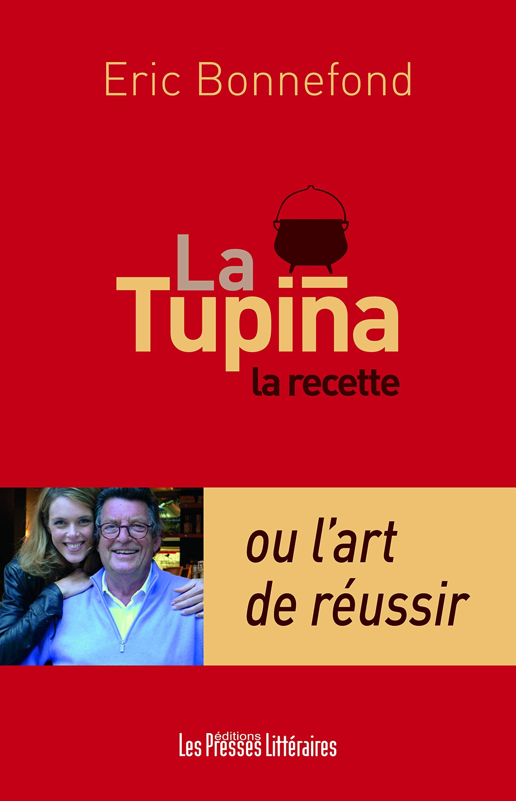La Tupina: La recette ou l'art de réussir 9791031001067
