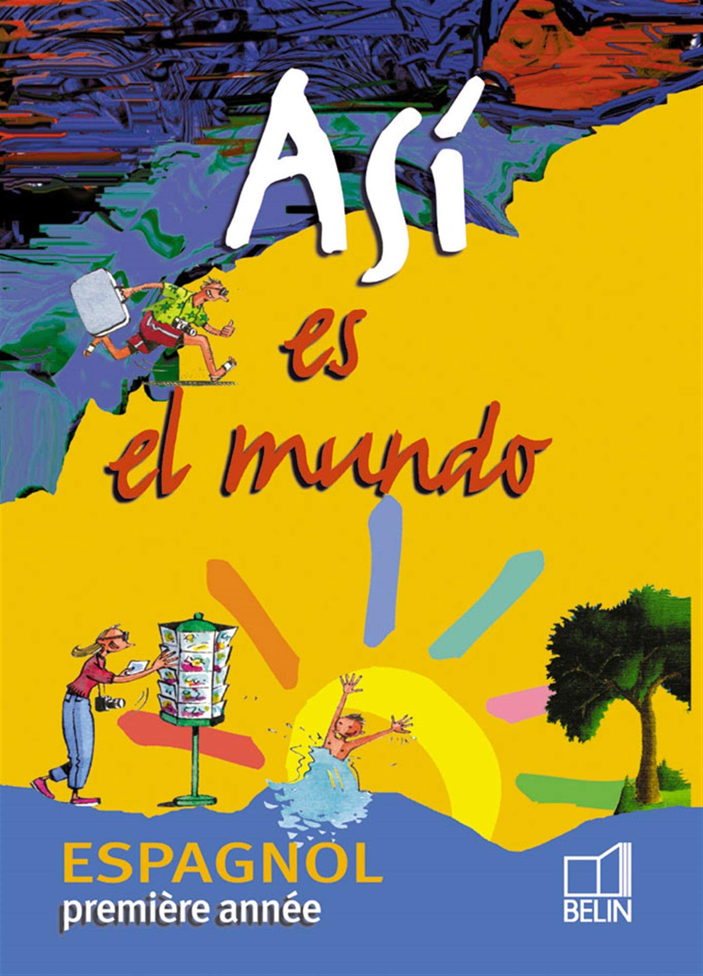 Asì es el mundo - 1re année: Manuel de l'élève 9782701132600