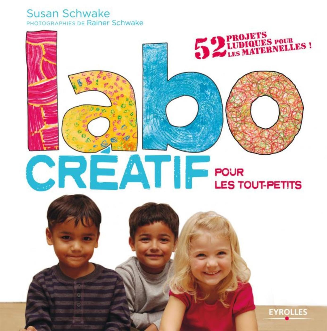 Labo créatif pour les tout-petits: 52 projets ludiques pour les maternelles ! 9782212137750