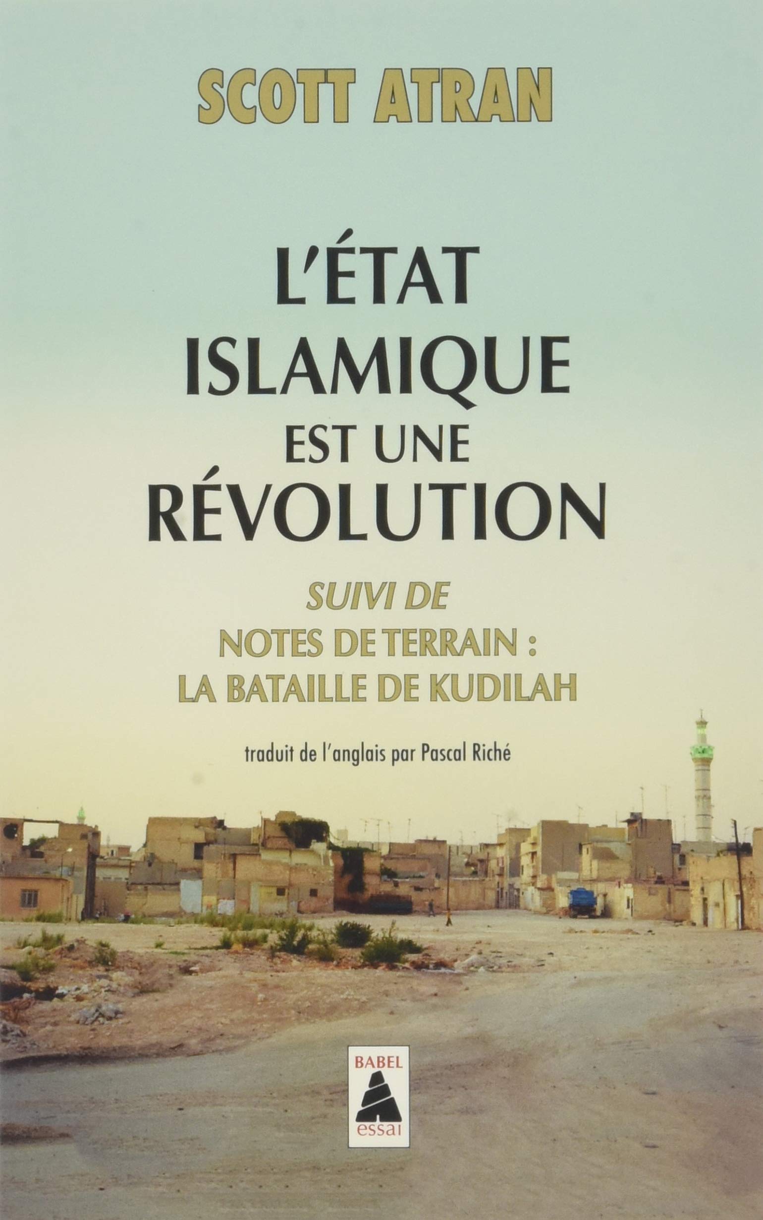 L'État islamique est une révolution: suivi de Notes de terrain : La bataille de Kudilah 9782330113520