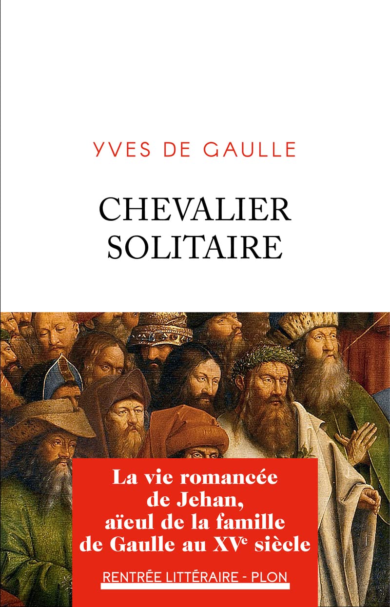 Chevalier solitaire: La vie romancée de Jehan, aïeul de la famille de Gaulle 9782259306966