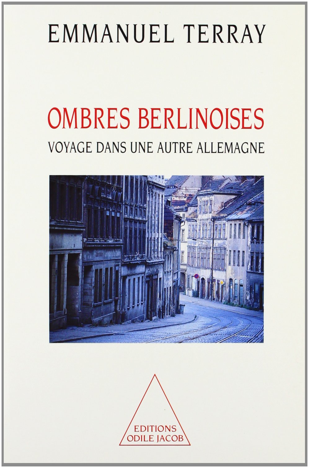 Ombres berlinoises. Voyage dans une autre Allemagne 9782738104007