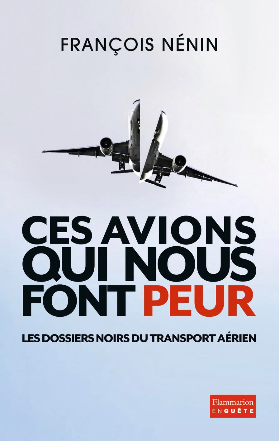 Ces avions qui nous font peur: LES DOSSIERS NOIRS DU TRANSPORT AÉRIEN 9782081289208