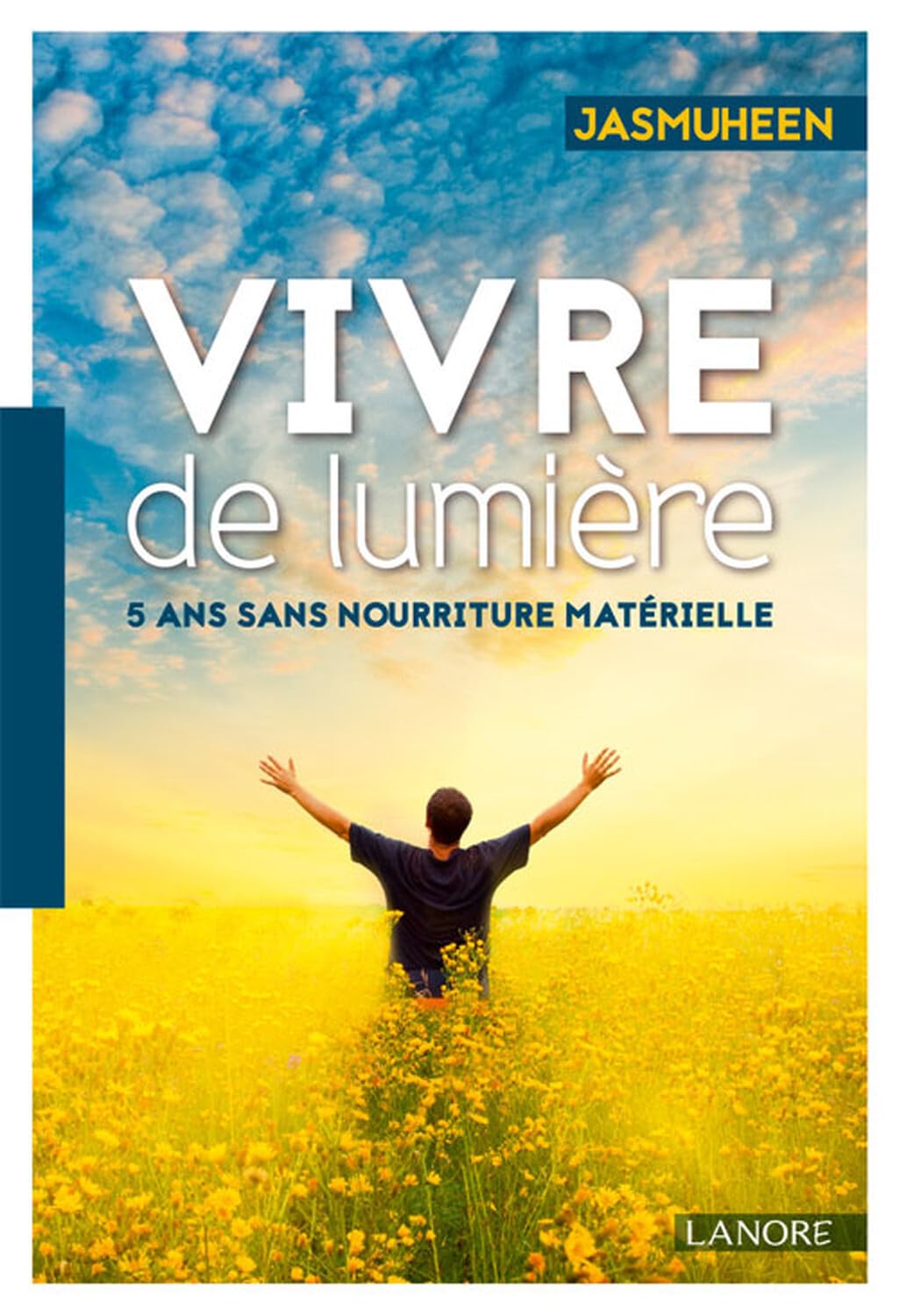 Vivre de lumière - 5 ans sans nourriture matérielle 9782851573001