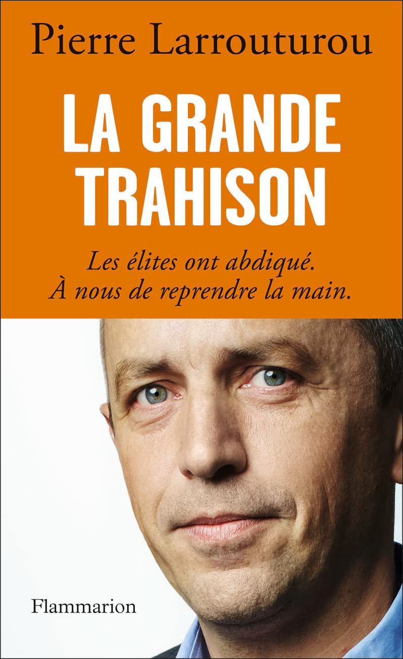 La Grande Trahison: Les élites ont abdiqué, à nous de reprendre la main 9782081314900