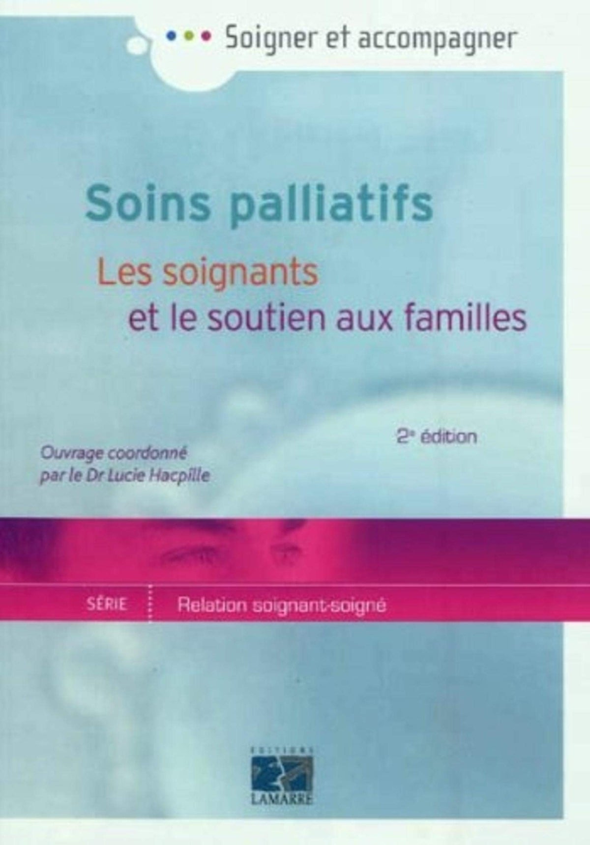 Soins palliatifs: Les soignants et le soutien aux familles 9782757305881
