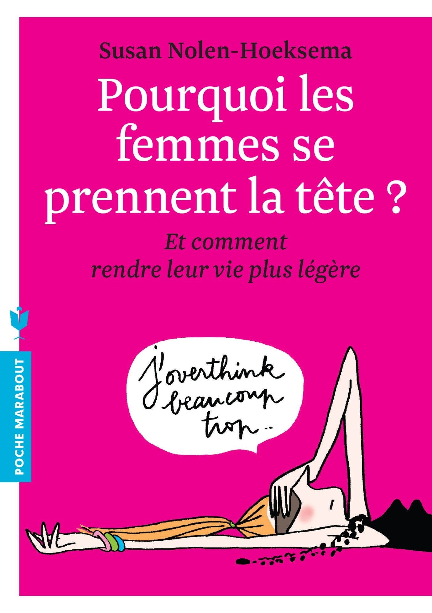 Pourquoi les femmes se prennent la tête ?: Et comment rendre leur vie plus légère 9782501087742