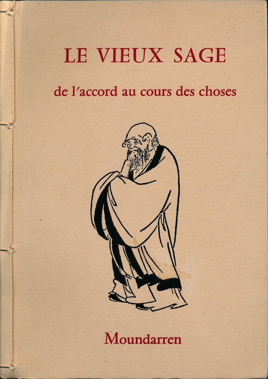Le vieux sage : de l'accord au cours des choses , le Classique du tao et de ses vertus - Traduit par Cheng Wing fun et Hervé Collet - Calligraphie de Cheng Wing fun