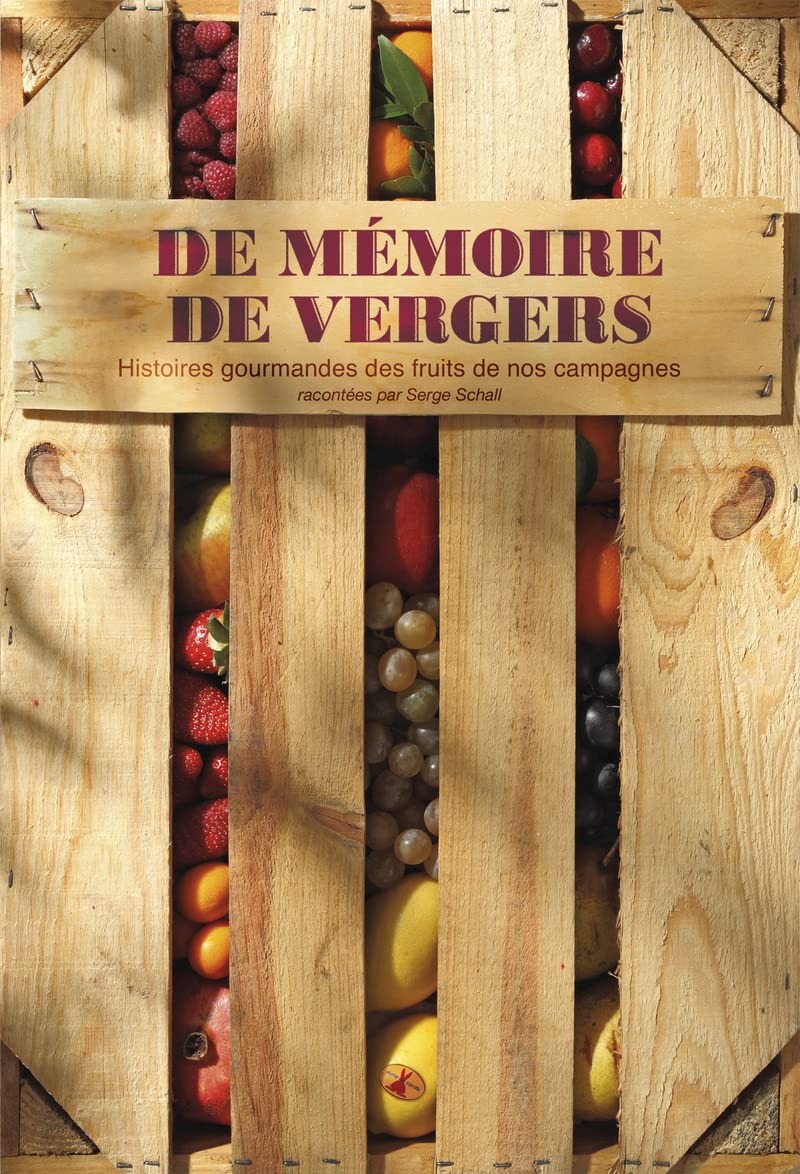 De mémoire de vergers. Histoires gourmandes des fruits de nos campagnes. 9782915810554