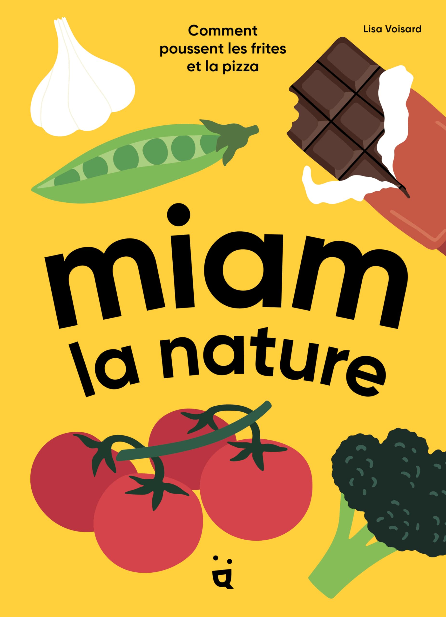 Miam la nature: Comment poussent les frites et la pizza 9782889770106
