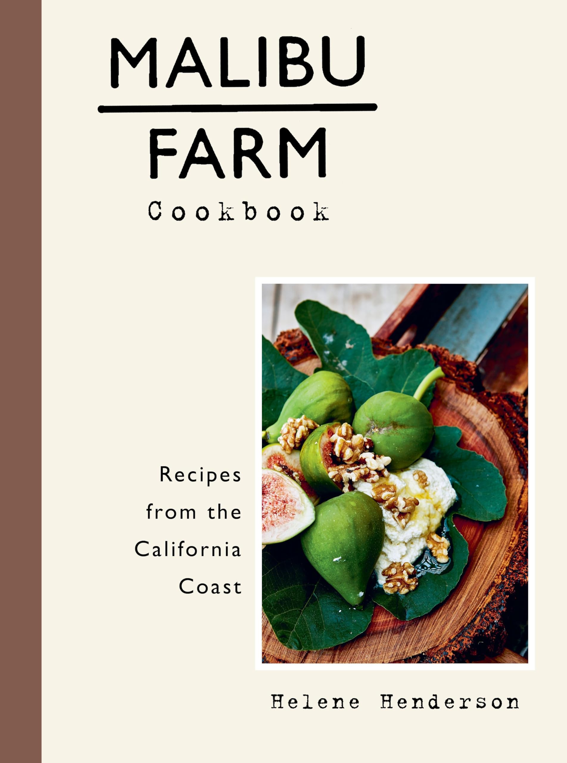 Malibu Farm Cookbook: Recipes from the California Coast 9781101907368