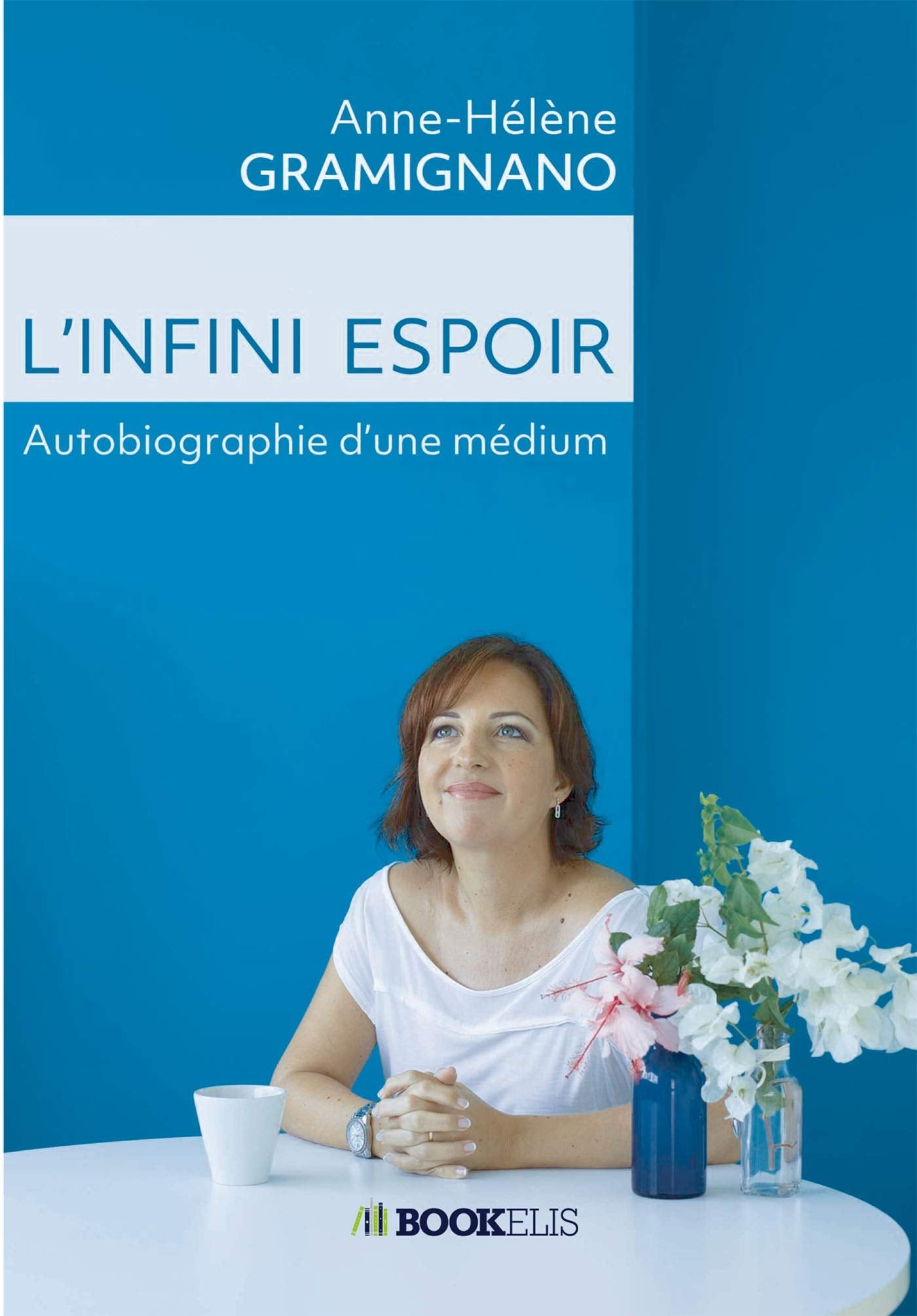L'INFINI ESPOIR: Autobiographie d'une médium 9791035919511