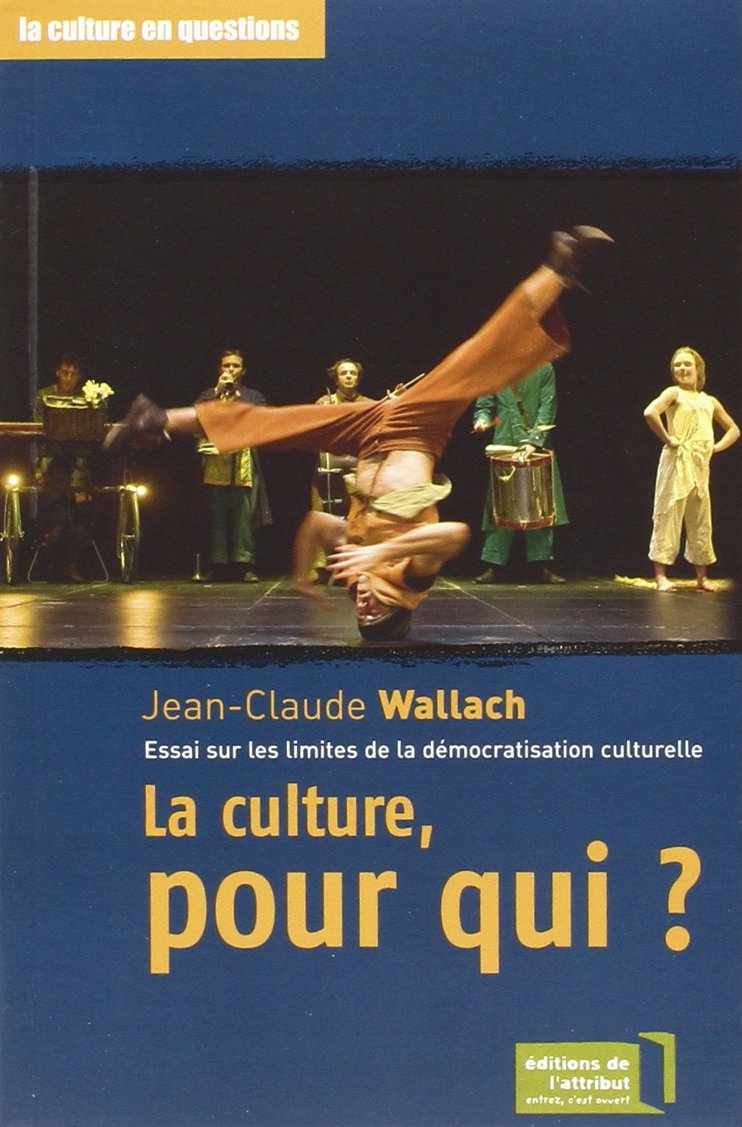 La culture, pour qui? Essai sur les limites de la démocratisation culturelle. 9782916002026