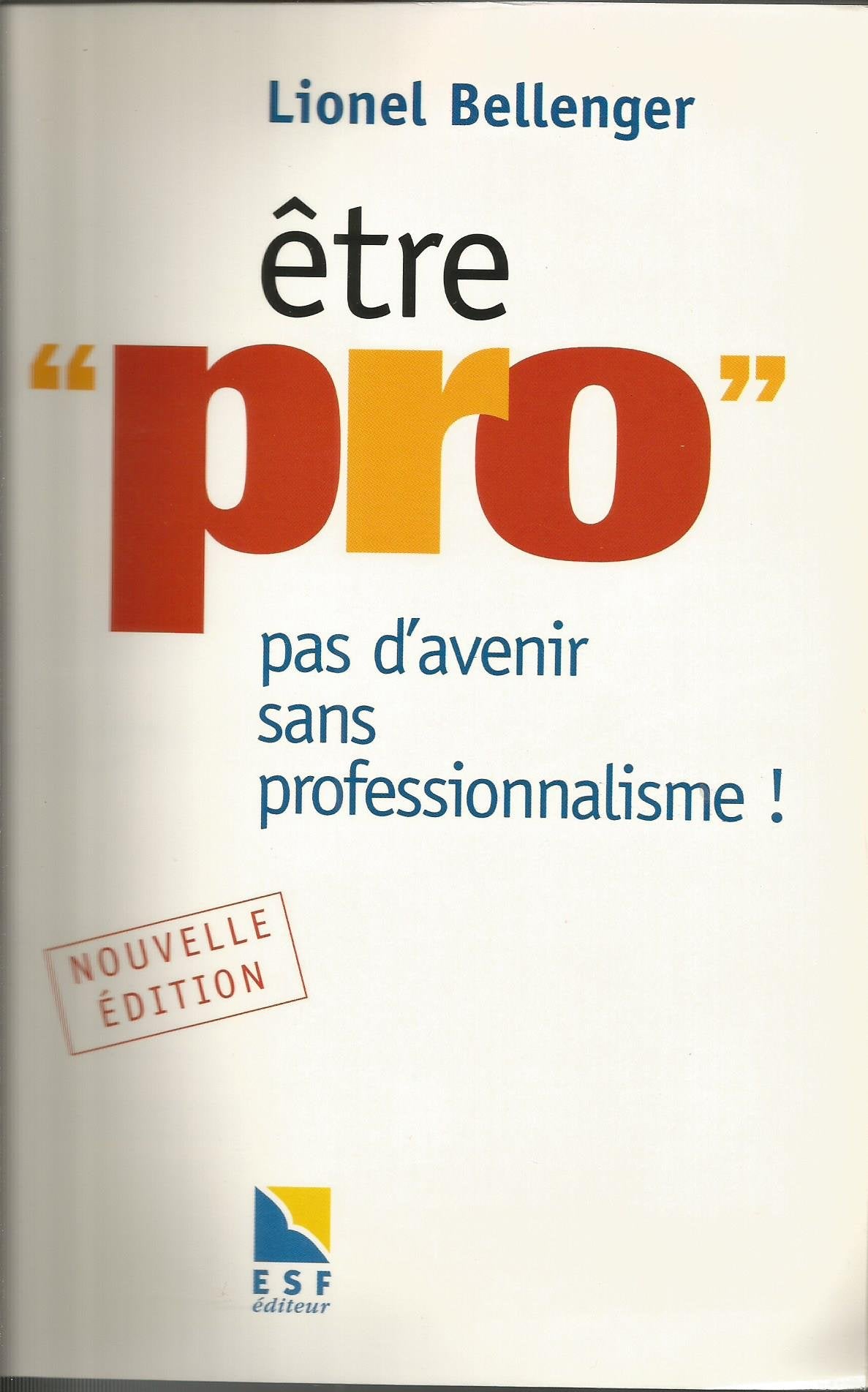 Etre "pro" : pas d'avenir sans professionnalisme ! Nouvelle édition 9782710113119