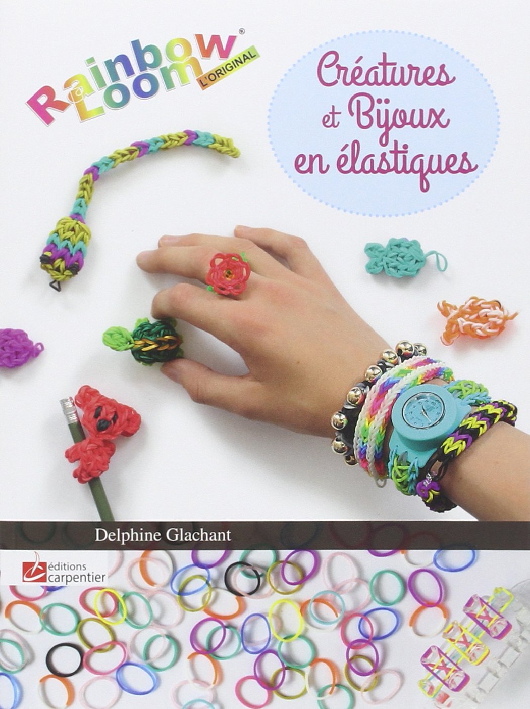 Créatures et bijoux en élastiques: Rainbow Loom 9782841679256