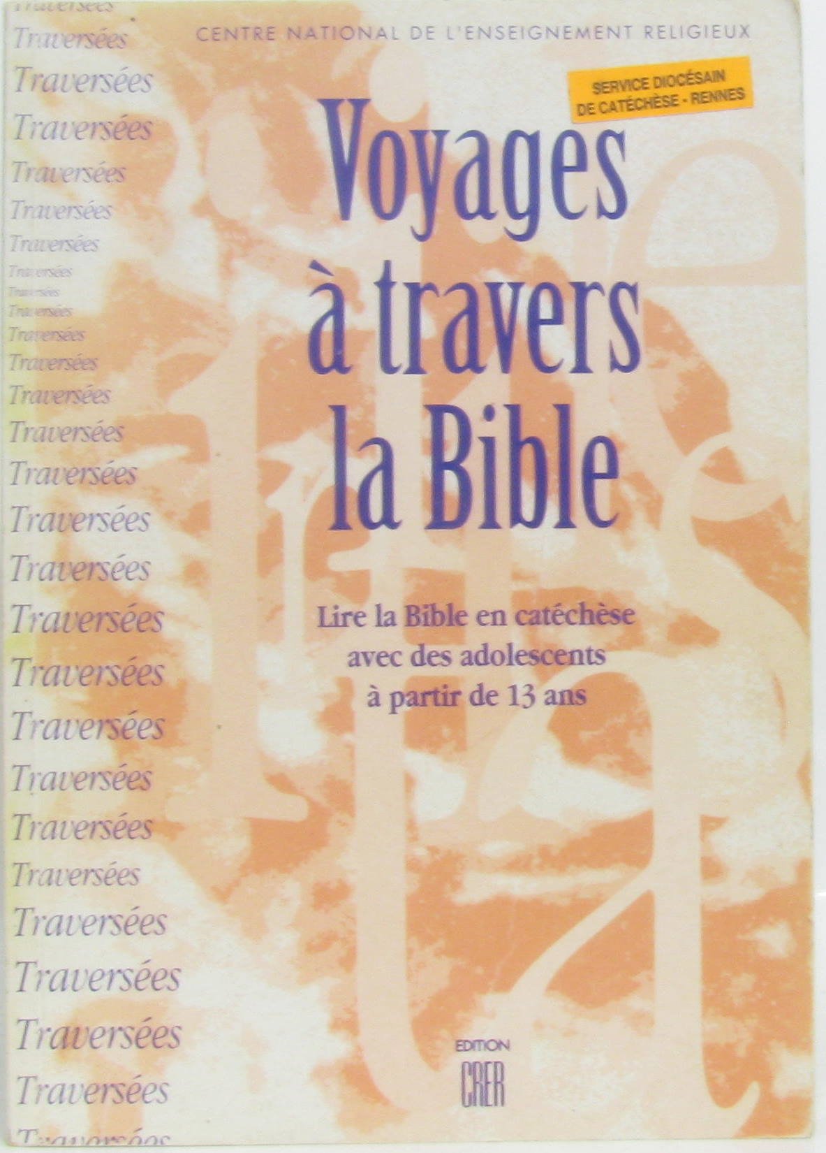 Voyages à travers la Bible: Lire la Bible en catéchèse avec des adolescents à partir de 13 ans 9782857331056