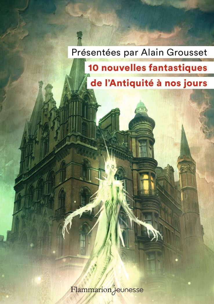 10 nouvelles fantastiques: De l'Antiquité à nos jours 9782081486478