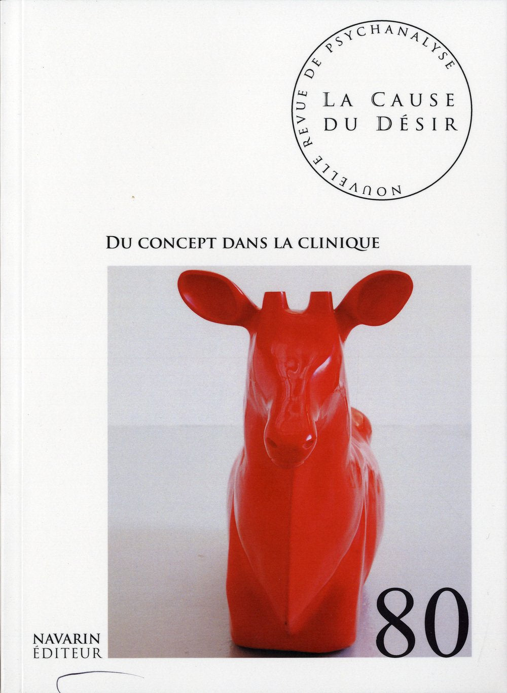 La Cause du désir 80 - Du concept dans la clinique 9782905040756