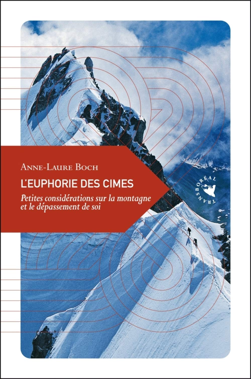 L'euphorie des cîmes: Petites considérations sur la montagne et le dépassement de soi 9782361572006