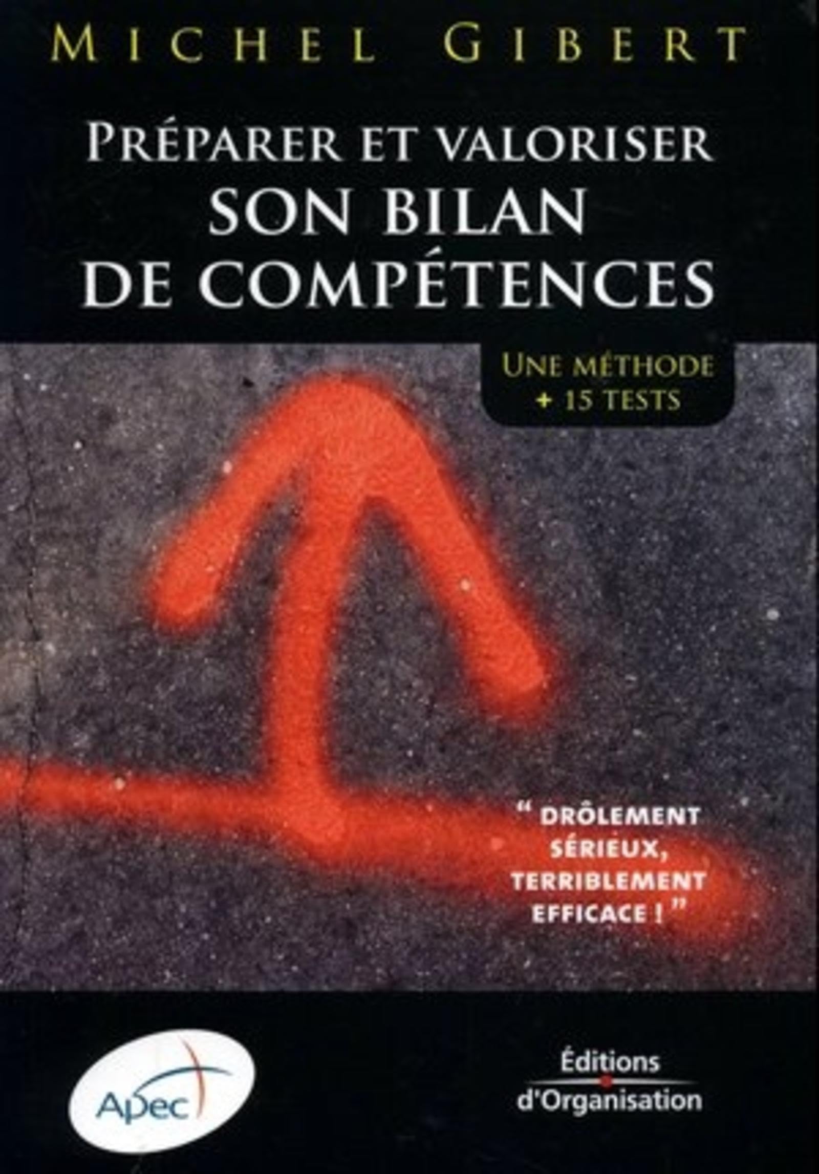 Préparer et valoriser son bilan de compétences: Une méthode + 15 tests 9782708134157