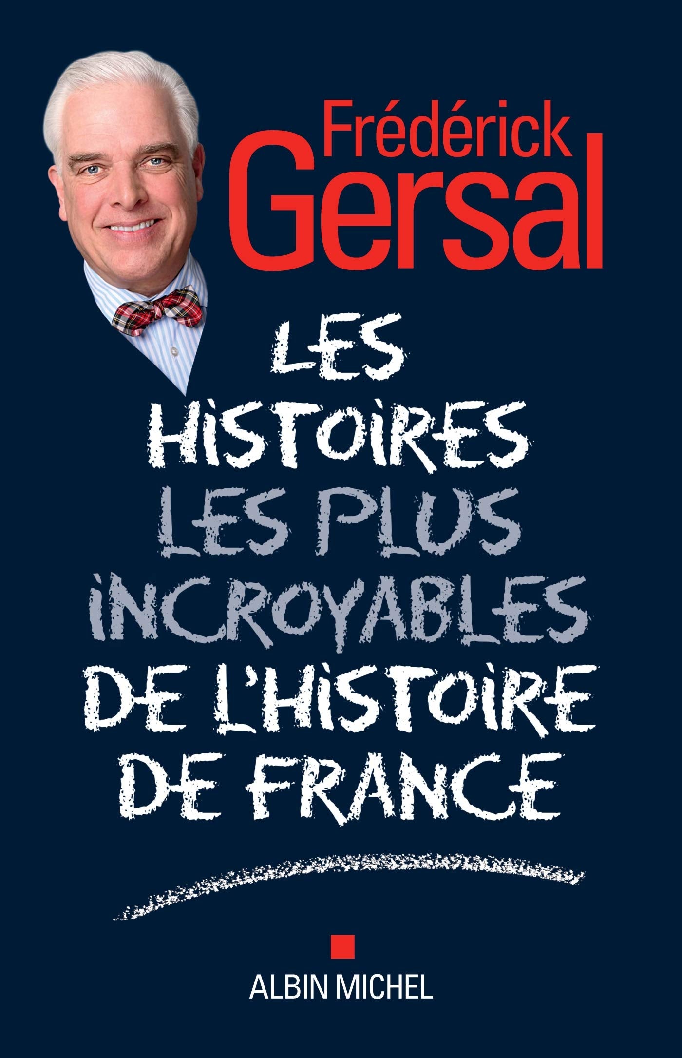 Les Histoires les plus incroyables de l'Histoire de France 9782226396136