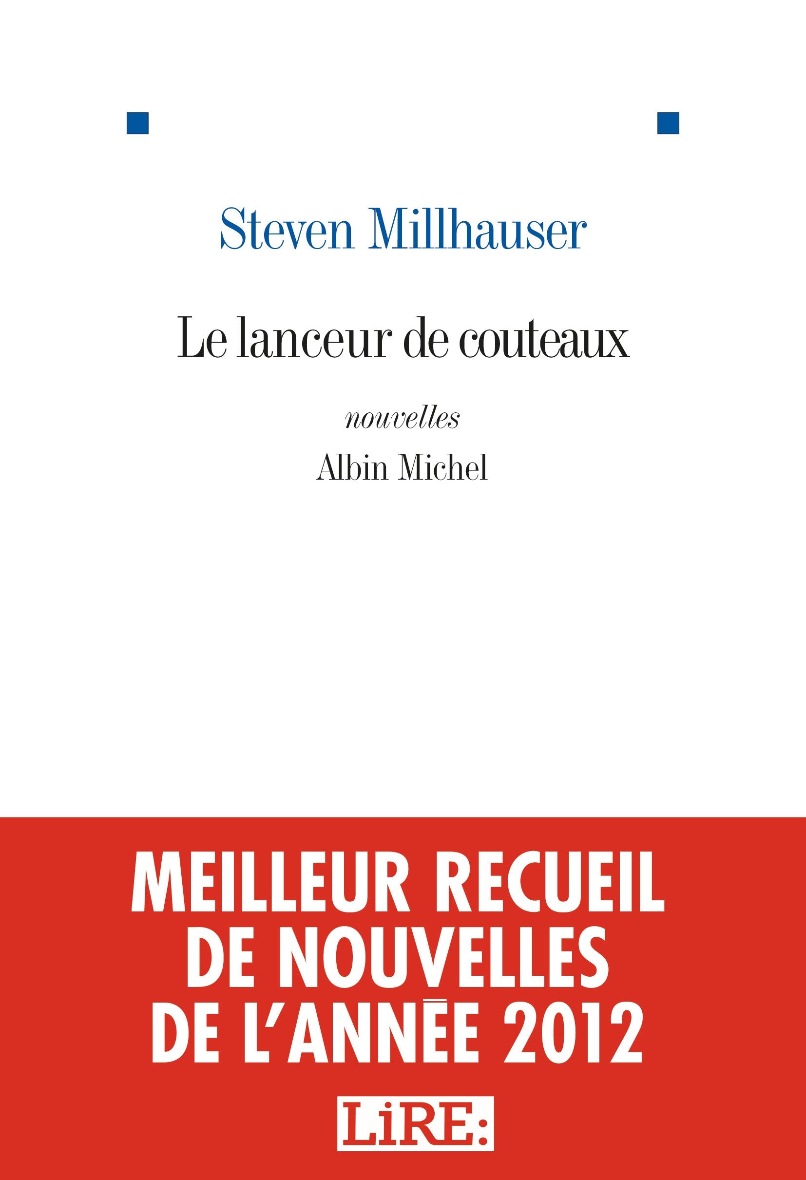 Le lanceur de couteaux et autres nouvelles - Prix Nouvelles Etranger 2012 par le magazine Lire 9782226238498