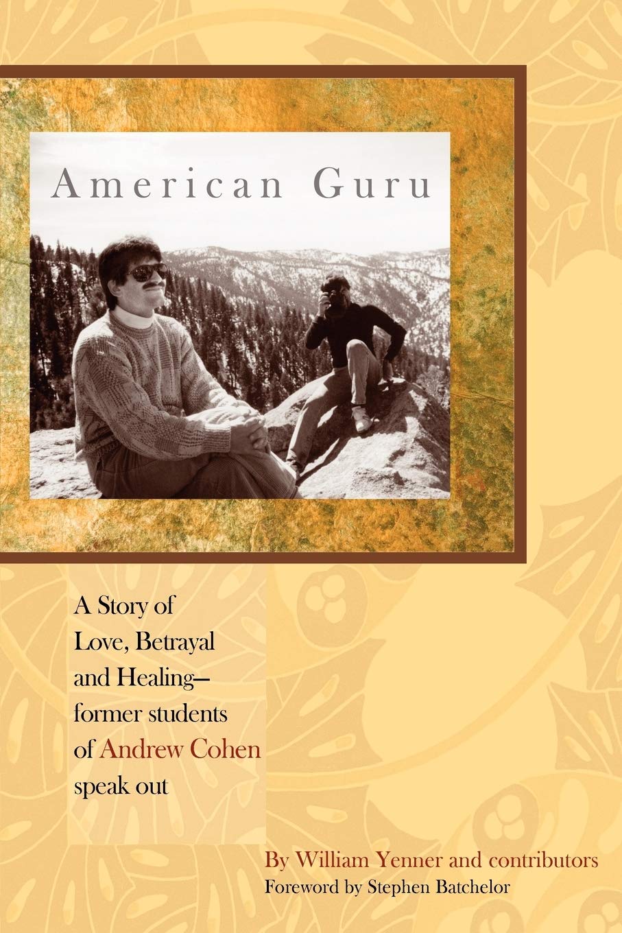 American Guru: A Story of Love, Betrayal and Healing-Former Students of Andrew Cohen Speak Out 9780982453056