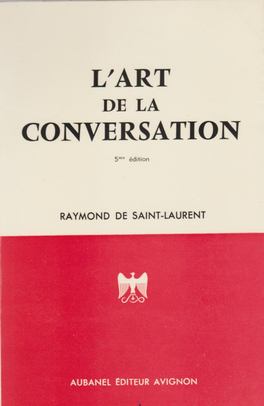 L'art de la conversation : les defauts a proscrire, les imprudences a eviter... 9782700600315