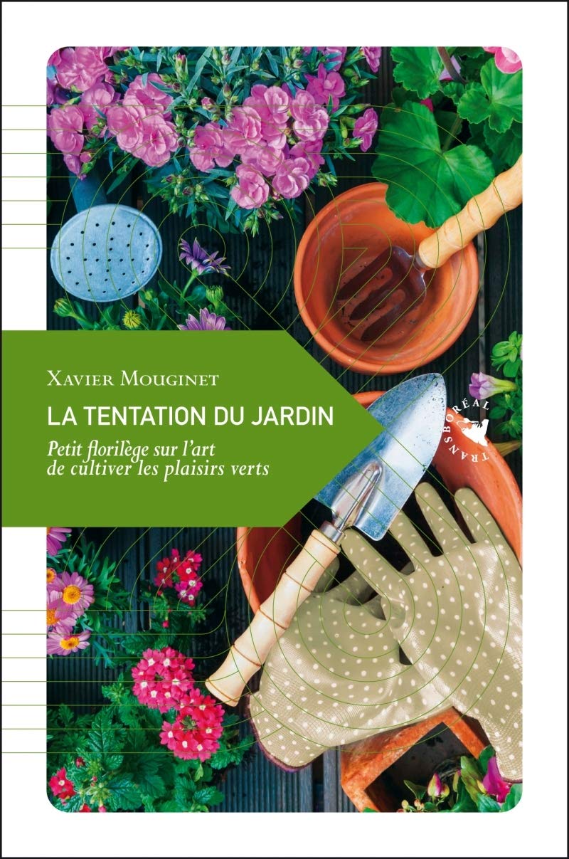 La tentation du jardin: Petit florilège sur l' art de cultiver les plaisirs verts 9782361572273