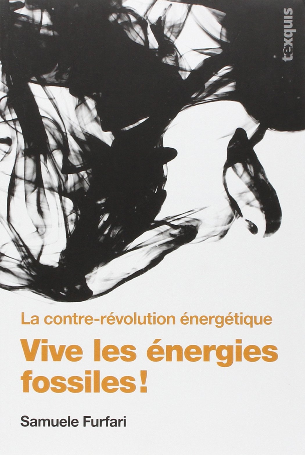 Vive les énergies fossiles ! : La contre-révolution énergétique 9782930650067