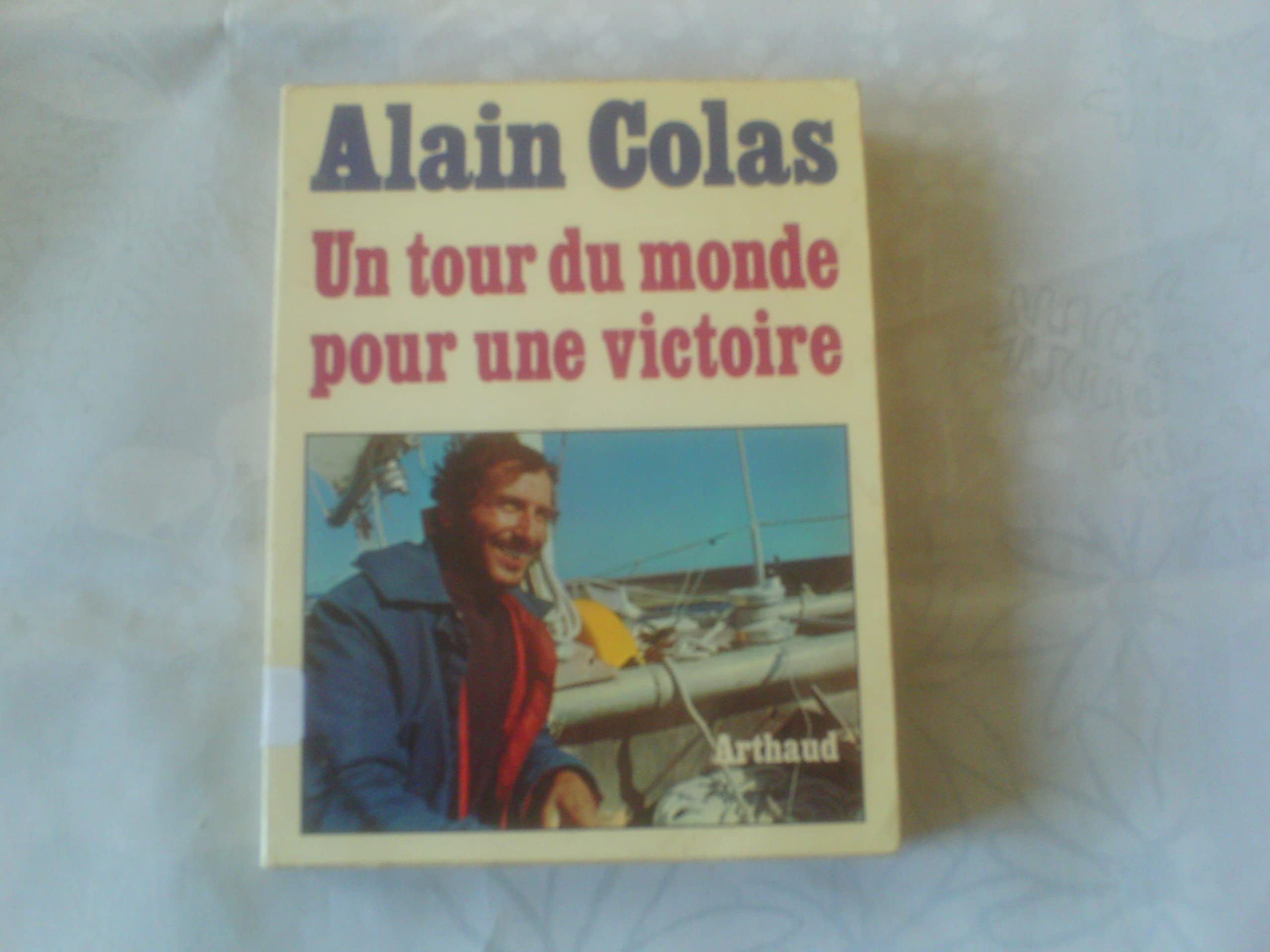 Alain Colas. Un tour du monde pour une victoire (1972)