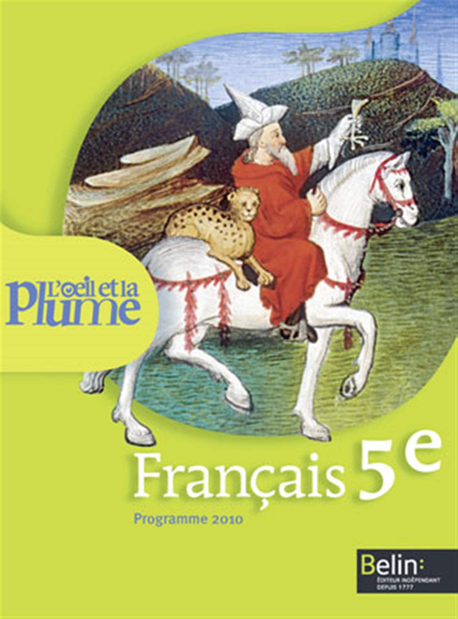 Français 5e L'oeil et la plume: Programme 2010 9782701155340