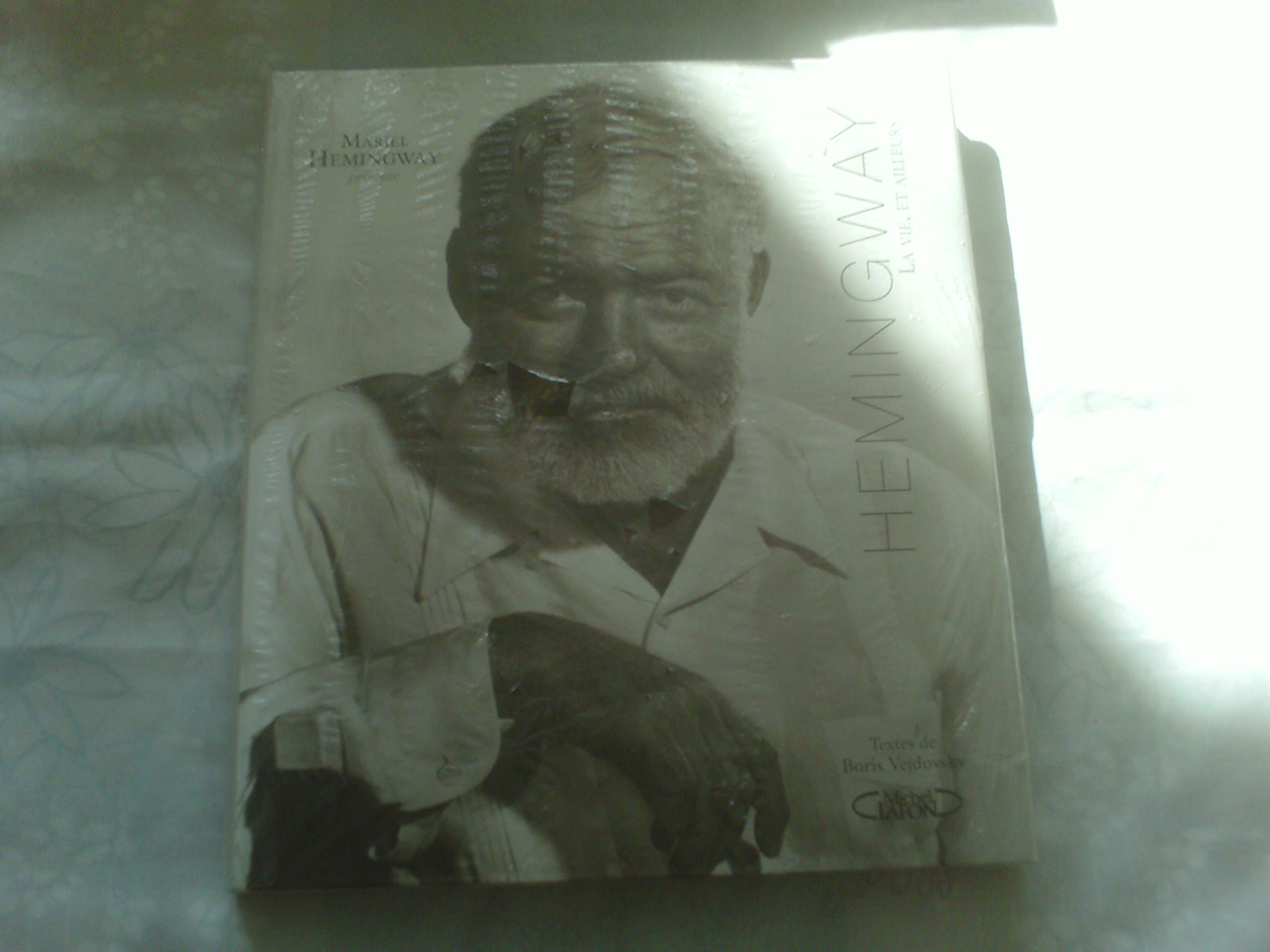 Hemingway la vie, et ailleurs 9782749914268