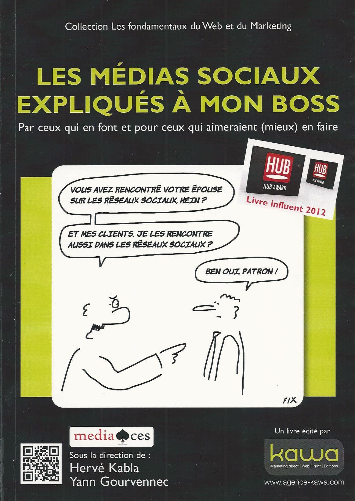 Les médias sociaux expliqués à mon boss - Par ceux qui en font et pour ceux qui aimeraient (mieux) en faire 9782918866107