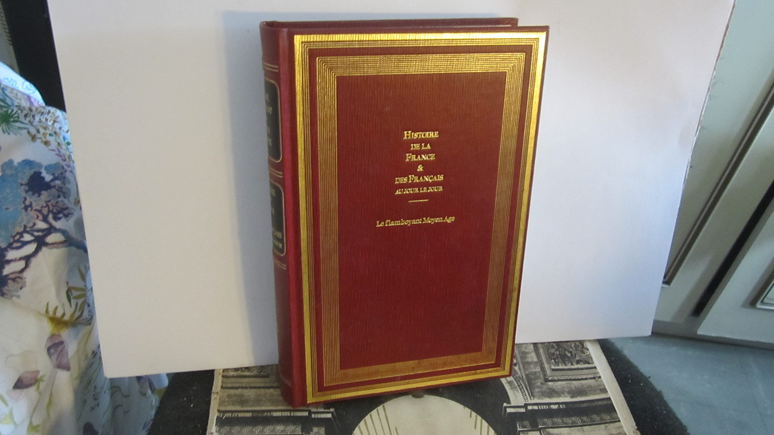 Histoire de la France et des Français au jour le jour. Tome 2. Le flamboyant Moyen Age. 1180 - 1408.
