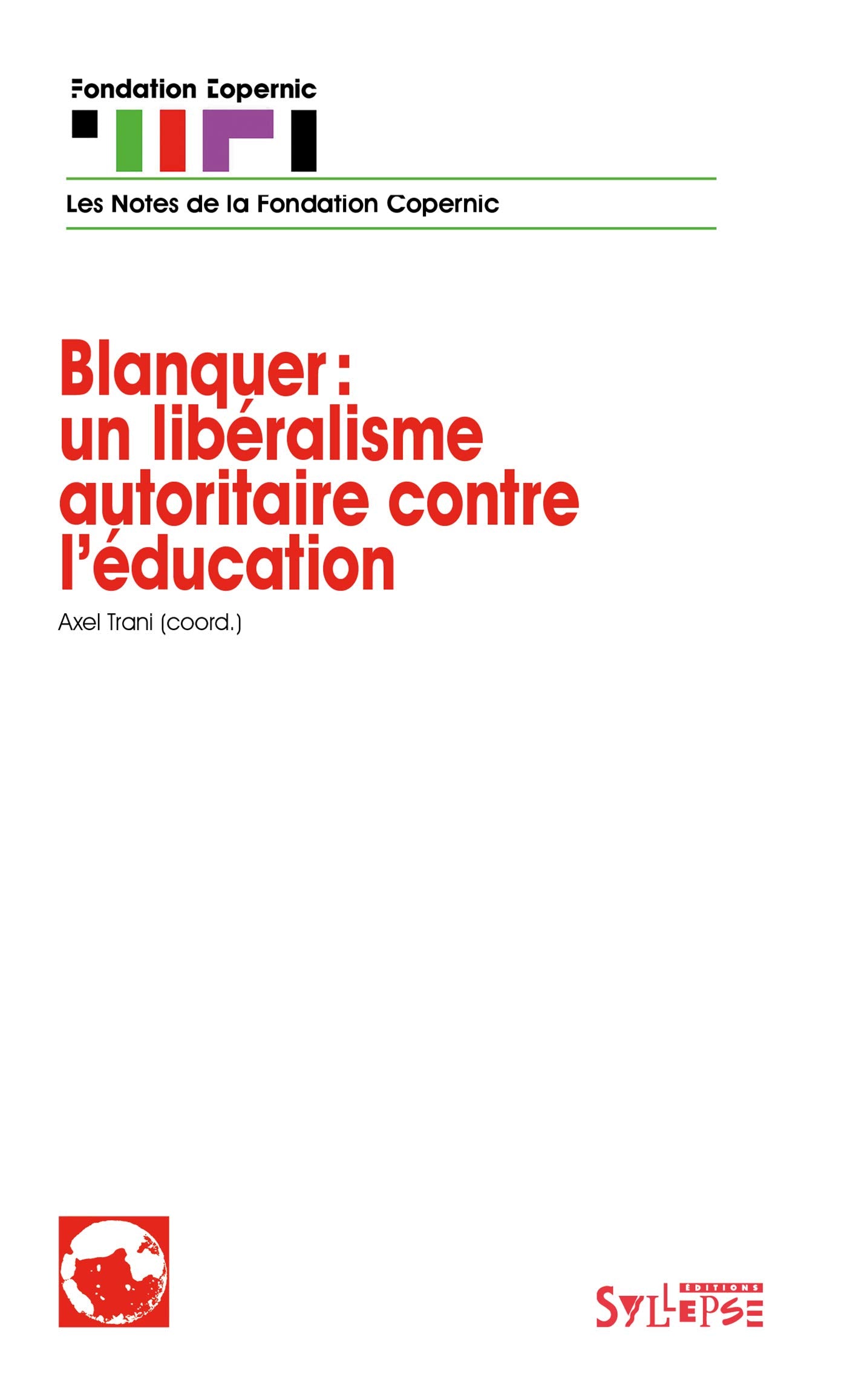 BLANQUER : UN LIBÉRALISME AUTORITAIRE CONTRE L'ÉDUCATION 9782849506844