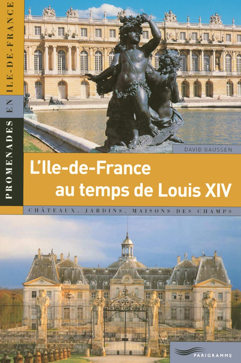 L'Ile-de-France au temps de Louis XIV 9782840963479