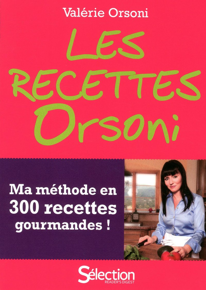 Les recettes Orsoni - ma méthode en 300 recettes gourmandes 9782709824828