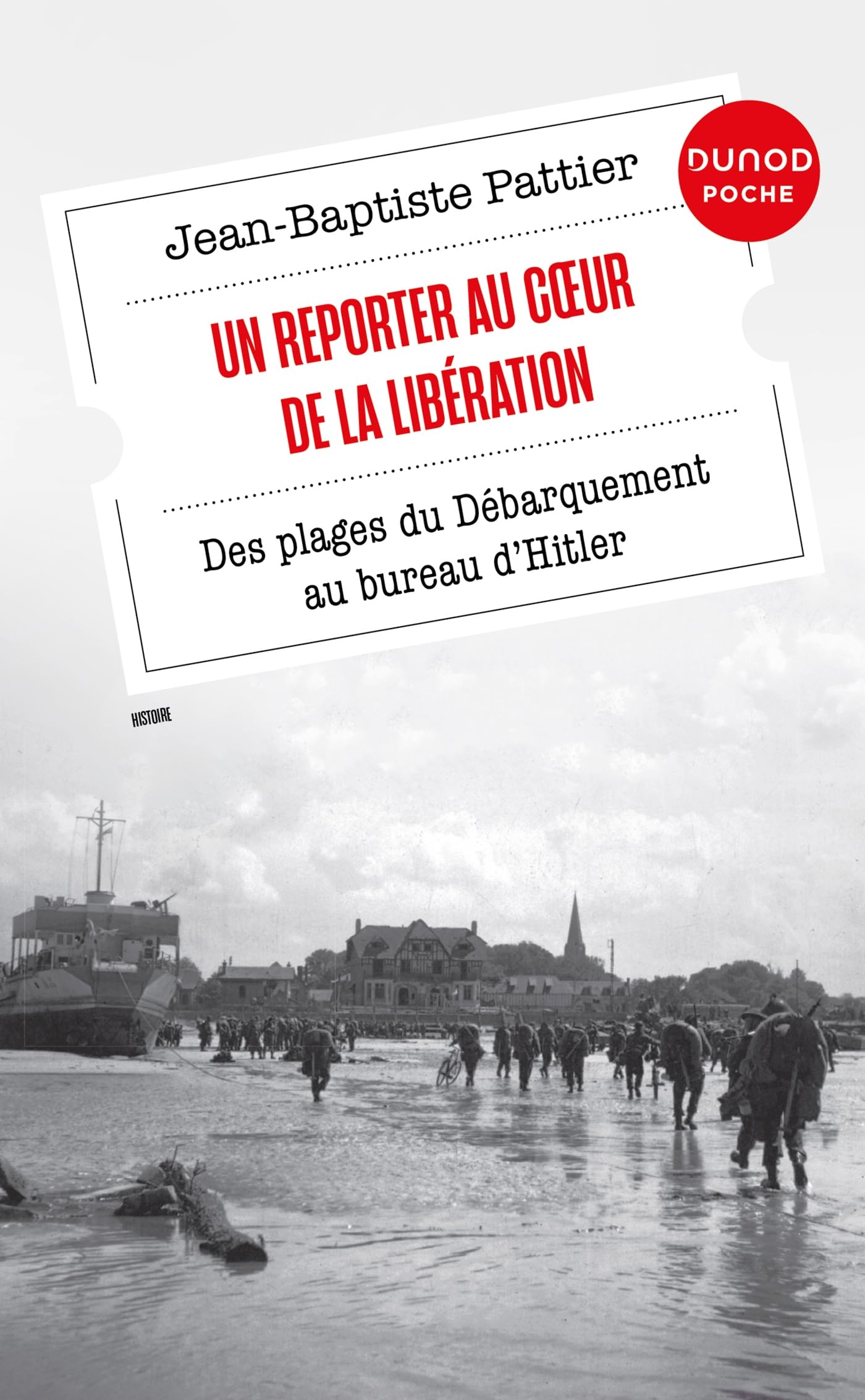Un Reporter au coeur de la Libération: Des plages du Débarquement au bureau d'Hitler 9782100868599