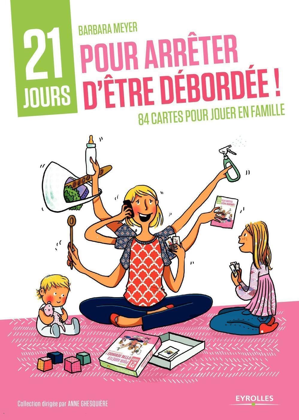 Coffret 21 jours pour arrêter d'être débordée !: 1 livret accompagné de 84 cartes pour jouer en famille. 9782212561333