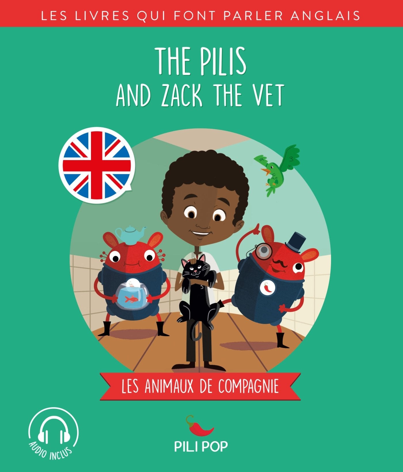 The Pilis and Zack the Vet: Les animaux domestiques 9782371043732