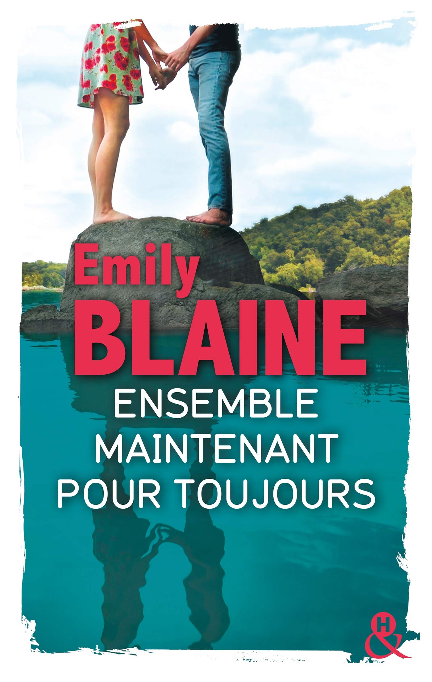 Ensemble. Maintenant. Pour toujours: La suite de "Toi. Moi. Maintenant ou Jamais", le nouveau roman d'Emily Blaine 9782280391368
