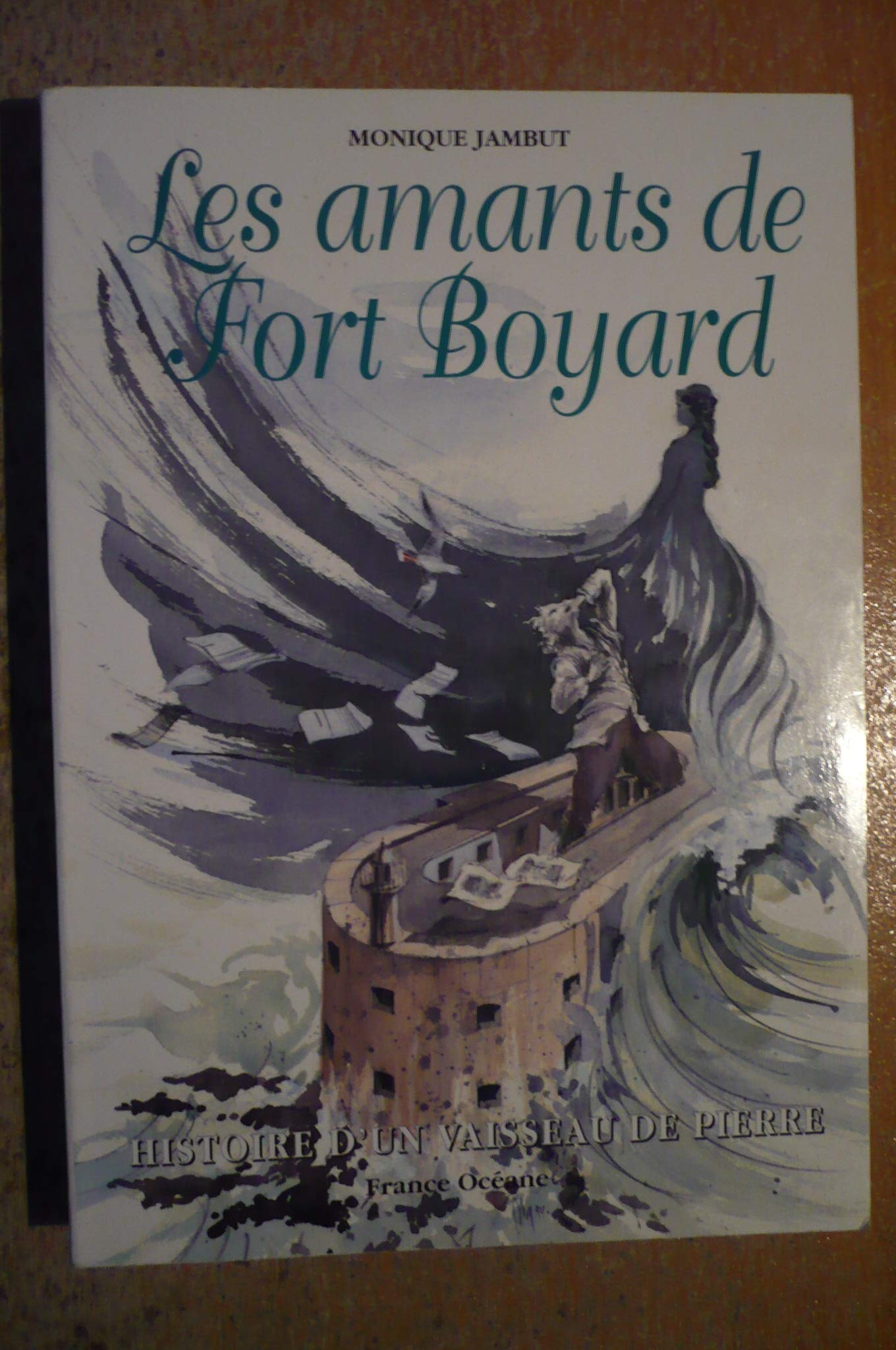 Les amants de Fort Boyard. Historique d'un vaisseau de pierre. 9782903504670