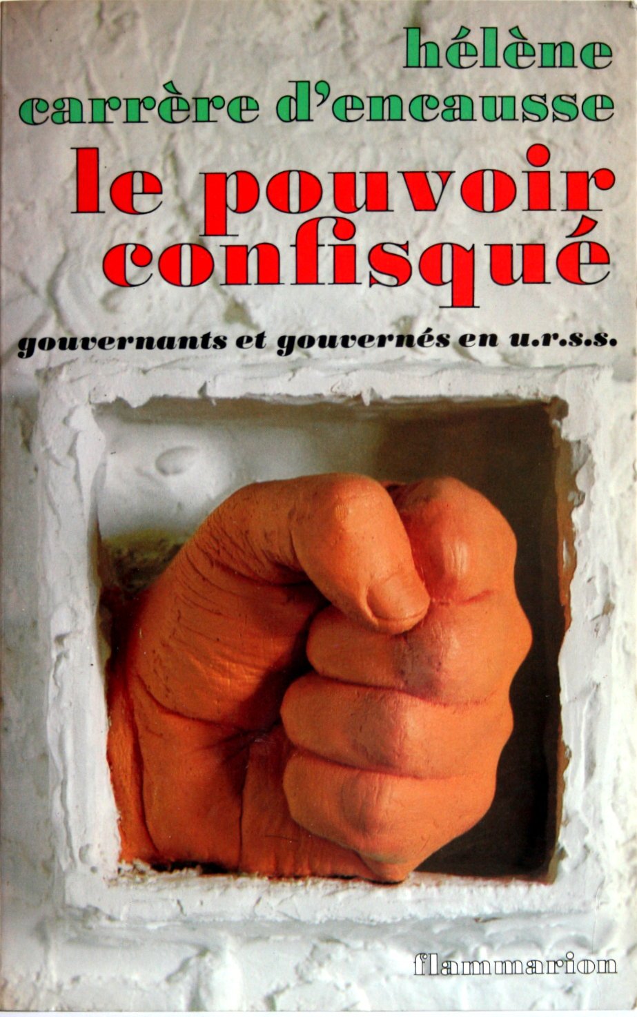 Le Pouvoir confisqué. Gouvernants et gouvernés en U. R. S. S.