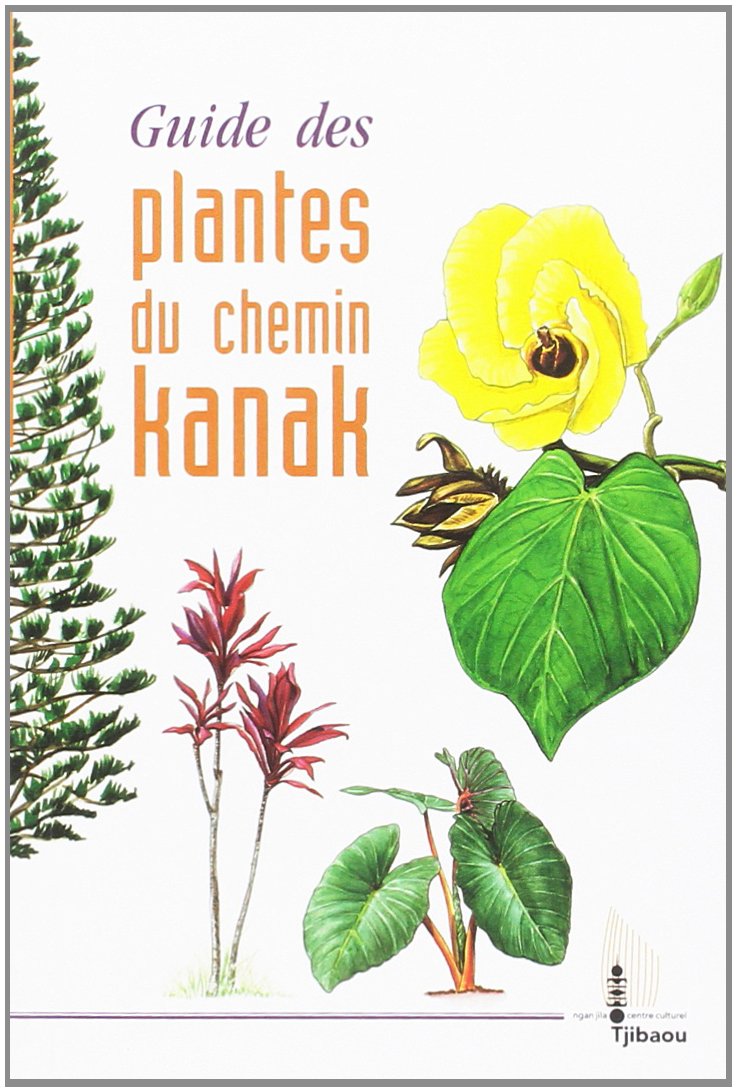 Guide des Plantes du Chemin Kanak 9782909407760