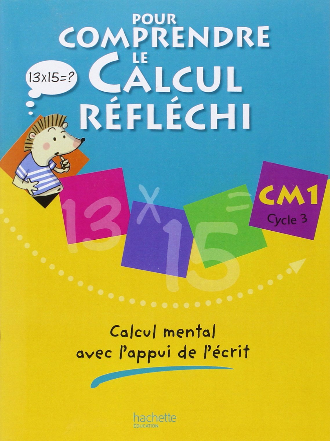 Pour comprendre le calcul réfléchi CM1 - Cahier élève - Ed.2006: Calcul mental avec l'appui de l'écrit 9782011173171